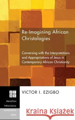 Re-imagining African Christologies Victor I Ezigbo 9781498254083 Pickwick Publications - książka