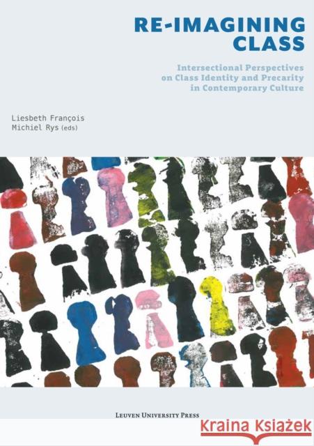 Re-Imagining Class: Intersectional Perspectives on Class Identity and Precarity in Contemporary Culture  9789462704022 Leuven University Press - książka