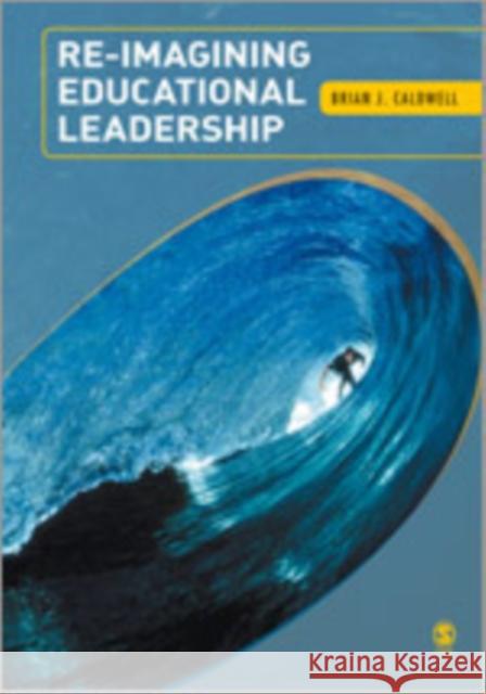 Re-Imagining Educational Leadership Brian J. Caldwell 9781412934695 Sage Publications - książka