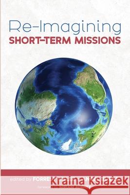 Re-Imagining Short-Term Missions Miriam Adeney, Forrest Inslee, Angel Burns 9781666712919 Wipf & Stock Publishers - książka