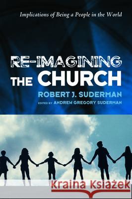 Re-Imagining the Church Robert J. Suderman Andrew Gregory Suderman Andrew Reesor-McDowell 9781498290937 Wipf & Stock Publishers - książka