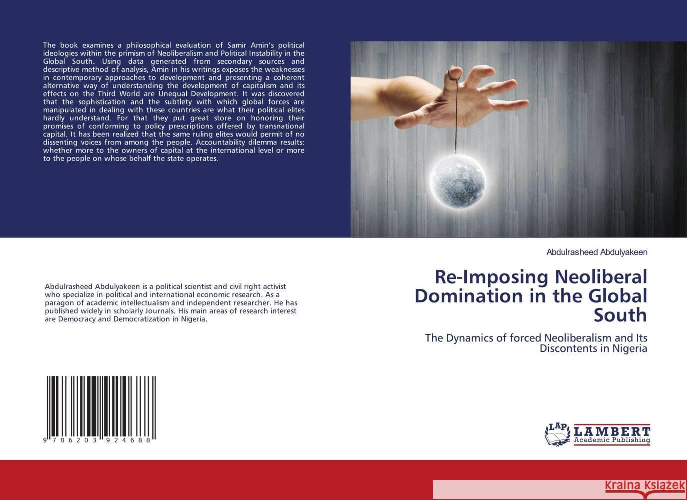 Re-Imposing Neoliberal Domination in the Global South Abdulyakeen, Abdulrasheed 9786203924688 LAP Lambert Academic Publishing - książka