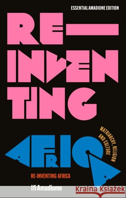 Re-Inventing Africa Ifi (Dartmouth College, USA) Amadiume 9781350509207 Bloomsbury Publishing PLC - książka