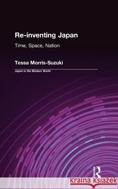 Re-Inventing Japan: Time, Space, Nation Morris-Suzuki, Tessa 9780765600813 M.E. Sharpe - książka