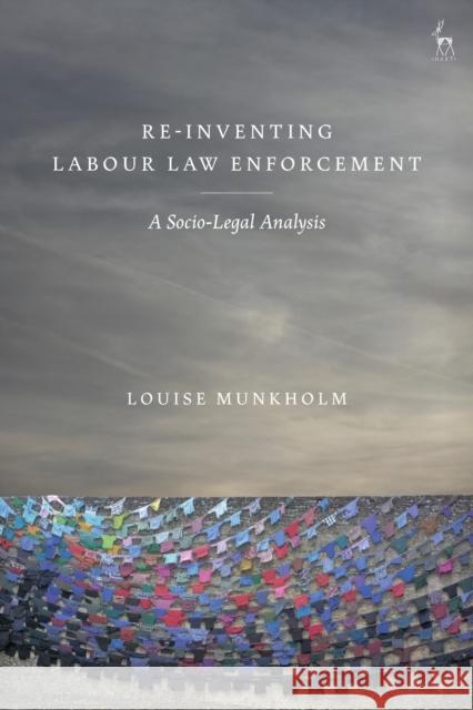 Re-Inventing Labour Law Enforcement: A Socio-Legal Analysis Louise Munkholm 9781509926374 Hart Publishing - książka
