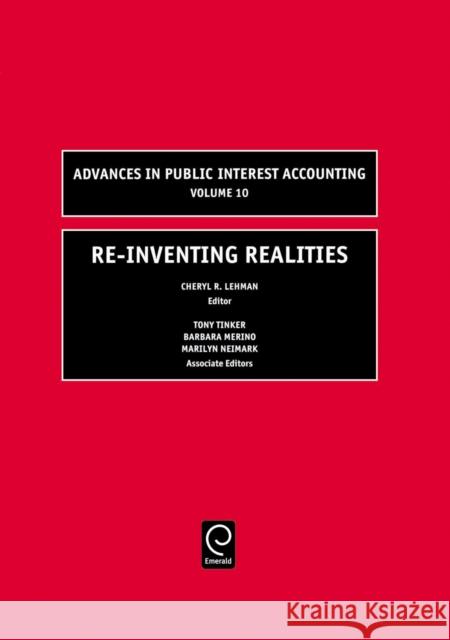 Re-Inventing Realities Cheryl R. Lehman, Tony Tinker, Barbara Dubis Merino, Marilyn Neimark 9780762311545 Emerald Publishing Limited - książka