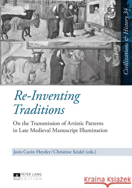 Re-Inventing Traditions: On the Transmission of Artistic Patterns in Late Medieval Manuscript Illumination Puschner, Uwe 9783631659076 Peter Lang Publishing - książka