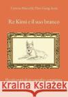 Re Kimi e il suo branco: Piccole storie di un cagnolino coraggioso Corinne Maiocchi Hans Georg Aenis 9783756820047 Books on Demand