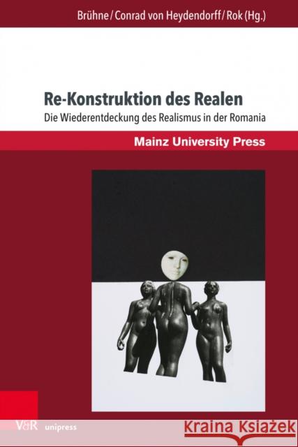 Re-Konstruktion Des Realen: Die Wiederentdeckung Des Realismus in Der Romania Julia Bruhne Christiane Conra Cora Rok 9783847113522 V&R Unipress - książka