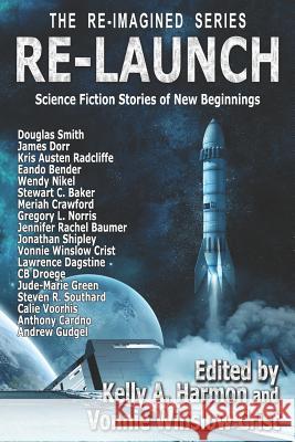 Re-Launch: Science Fiction Stories of New Beginnings James Dorr Kris Austen Radcliffe Wendy Nikel 9781941559253 Pole to Pole Publishing - książka