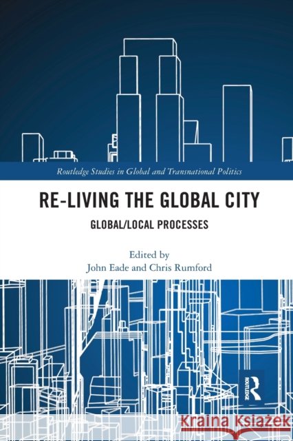 Re-Living the Global City: Global/Local Processes John Eade Chris Rumford 9780367871239 Routledge - książka