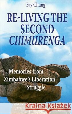 Re-Living the Second Chimurenga. Memories from Zimbabwe's Liberation Struggle Chung, Fay 9781779220462 Weaver Press - książka