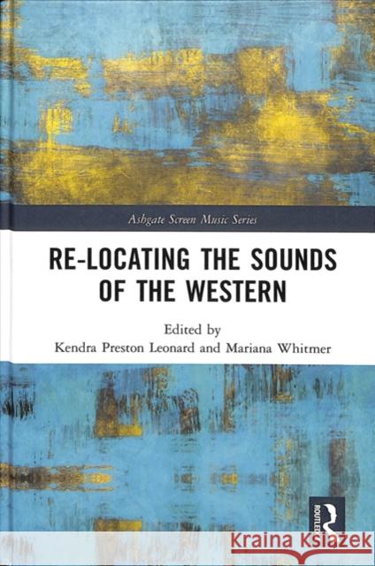 Re-Locating the Sounds of the Western Kendra Preston Leonard Mariana Whitmer 9781138571532 Routledge - książka