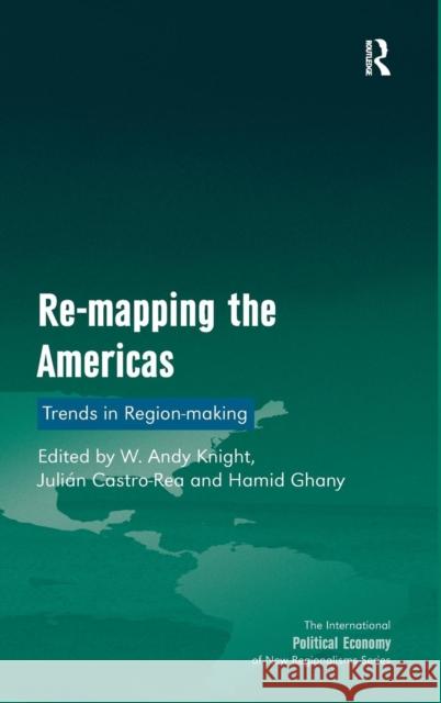 Re-mapping the Americas: Trends in Region-making Knight, W. Andy 9781409464020 Ashgate Publishing Limited - książka