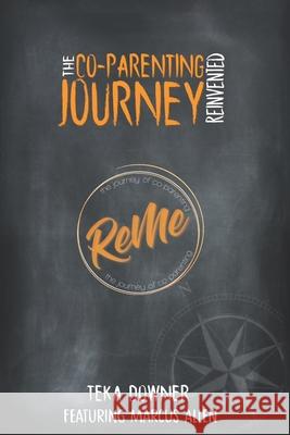 Re-Me The Journey of Co-Parenting: The Co-Parenting Journey Reinvented Marcus Allen Lena Jone Fancy Peterson 9780578517070 Re-Me LLC - książka