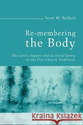 Re-membering the Body Scott W Bullard 9781498215053 Cascade Books - książka