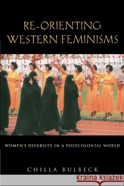 Re-Orienting Western Feminisms: Women's Diversity in a Postcolonial World Bulbeck, Chilla 9780521589758 Cambridge University Press - książka