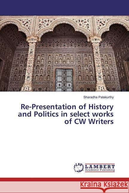 Re-Presentation of History and Politics in select works of CW Writers Palakurthy, Sharadha 9783330086333 LAP Lambert Academic Publishing - książka