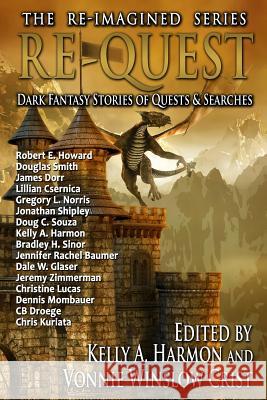 Re-Quest: Dark Fantasy Stories of Quests & Searches Kelly a. Harmon Vonnie Winslow Crist Robert E. Howard 9781941559260 Pole to Pole Publishing - książka