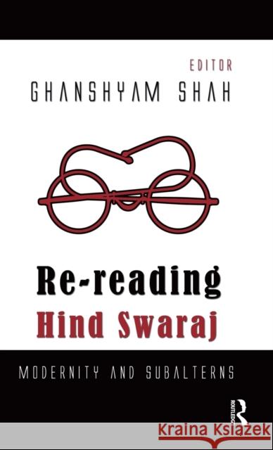 Re-reading Hind Swaraj: Modernity and Subalterns Shah, Ghanshyam 9780415662109 Routledge India - książka