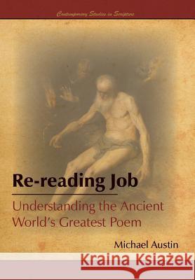 Re-Reading Job: Understanding the Ancient World's Greatest Poem Michael Austin 9781589586680 Greg Kofford Books, Inc. - książka