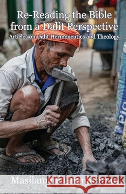 Re-Reading the Bible from a Dalit Perspective Articles on Dalit Hermeneutics and Theology Masilamani Gnanavaram 9789349684195 Indian Society for Promoting Christian Knowle - książka