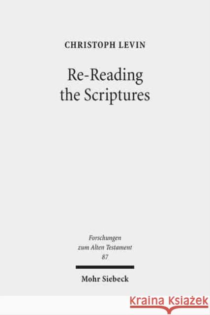 Re-Reading the Scriptures: Essays on the Literary History of the Old Testament Levin, Christoph 9783161522079 Mohr Siebeck - książka