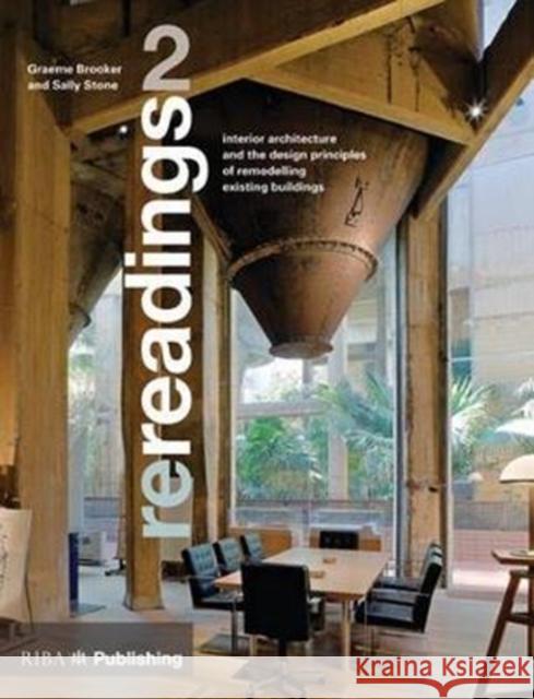 Re-Readings: 2: Interior Architecture and the Principles of Remodelling Existing Buildings Graeme Brooker Sally Stone 9781859465813 RIBA Publishing - książka