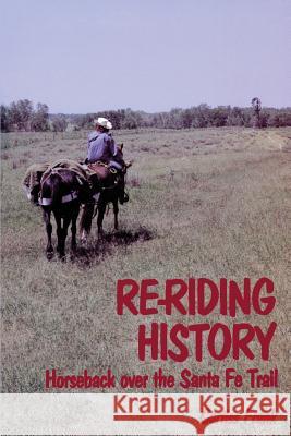 Re-Riding History: Horseback Over the Santa Fe Trail Curtiss Frank 9781632931559 Sunstone Press - książka