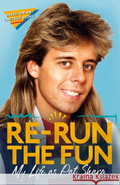 Re-run the Fun: My Life as Pat Sharp Luke Catterson 9781472134660 Little, Brown Book Group - książka