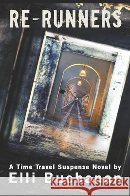 Re-Runners: A Time Travel Suspense Novel Elli Buchanan 9781709774485 Independently Published - książka