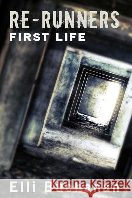 Re-Runners First Life: First Life Elli Buchanan 9781501064654 Createspace - książka