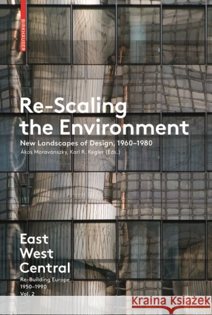 Re-Scaling the Environment : New Landscapes of Design, 1960-1980 Akos Moravanszky Torsten Lange Judith Hopfengartner 9783035610161 Birkhauser - książka