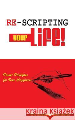 Re-Scripting Your Life: Power Principles for True Happiness Suzette Andrean Clements 9780990825722 Flat Shoals Foot&ankle Center - książka