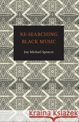 Re-Searching Black Music Jon Michael Spencer 9781621903055 Univ Tennessee Press - książka