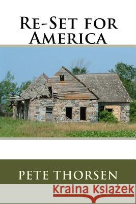 Re-Set for America Pete Thorsen 9781544870762 Createspace Independent Publishing Platform - książka