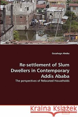 Re-settlement of Slum Dwellers in Contemporary Addis Ababa Abebe, Gezahegn 9783639288728 VDM Verlag - książka
