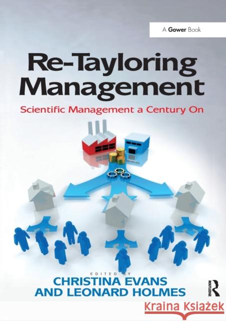 Re-Tayloring Management: Scientific Management a Century on Leonard Holmes Christina Evans 9780367605476 Routledge - książka