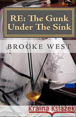 Re: The Gunk Under The Sink West, Brooke 9781451567946 Createspace - książka