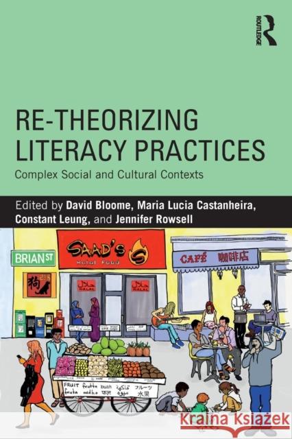 Re-theorizing Literacy Practices: Complex Social and Cultural Contexts Bloome, David 9780815368632 Routledge - książka