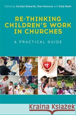 Re-Thinking Children's Work in Churches: A Practical Guide Sally Nash Carolyn Edwards Sian Hancock 9781785921254 Jessica Kingsley Publishers - książka