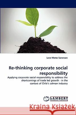 Re-thinking corporate social responsibility Sørensen, Lene Mette 9783843393638 LAP Lambert Academic Publishing AG & Co KG - książka