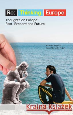 Re: Thinking Europe: Thoughts on Europe: Past, Present and Future Yoeri Albrecht   9789462983151 Amsterdam University Press - książka