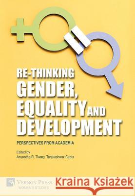 Re-Thinking Gender, Equality and Development: Perspectives from Academia Anuradha Tiwary 9781648892905 Vernon Press - książka