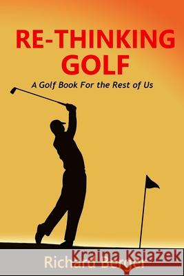 Re-Thinking Golf: The True Loft System Richard Berger 9780984936496 Richard Berger - książka