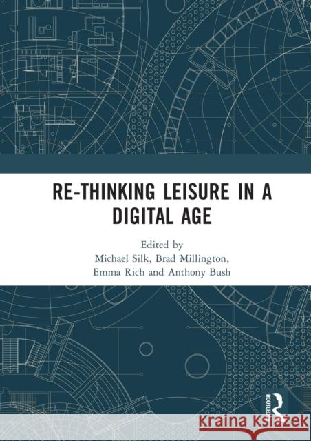 Re-Thinking Leisure in a Digital Age Michael Silk Brad Millington Emma Rich 9780367584979 Routledge - książka