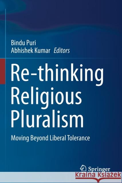 Re-Thinking Religious Pluralism: Moving Beyond Liberal Tolerance Puri, Bindu 9789811595424 Springer Singapore - książka