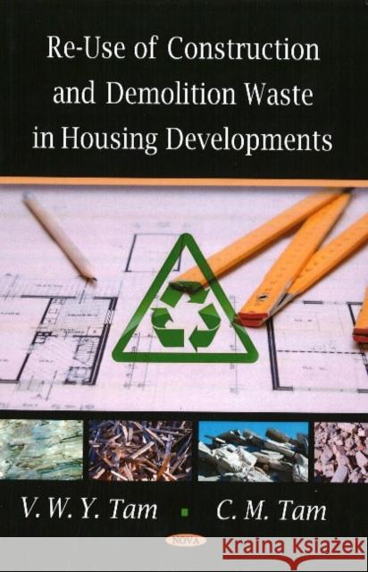 Re-Use of Construction & Demolition Waste in Housing Developments V M Tam 9781604563627 Nova Science Publishers Inc - książka