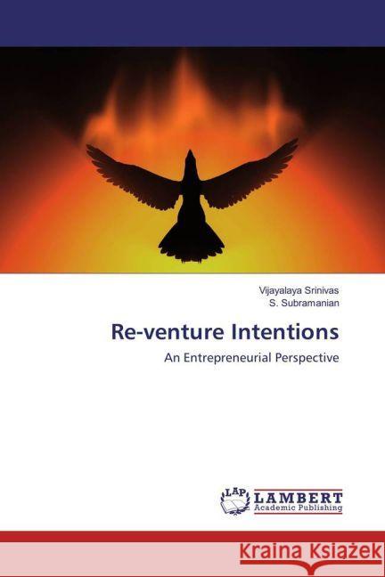 Re-venture Intentions : An Entrepreneurial Perspective Srinivas, Vijayalaya; Subramanian, S. 9783659924125 LAP Lambert Academic Publishing - książka