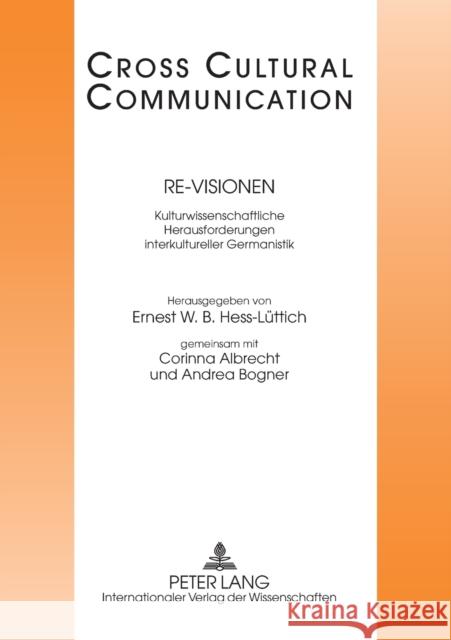 Re-Visionen; Kulturwissenschaftliche Herausforderungen interkultureller Germanistik Hess-Lüttich, Ernest W. B. 9783631623510 Lang, Peter, Gmbh, Internationaler Verlag Der - książka